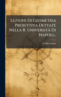 Abbildung von: Lezioni Di Geometria Proiettiva Dettate Nella R. UniversitA Di Napoli... - Hutson Street Press
