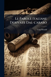 Abbildung von: Le Parole Italiane Derivate Dal-l'arabo - Hutson Street Press