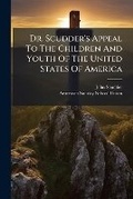 Cover: Dr. Scudder's Appeal To The Children And Youth Of The United States Of America - Hutson Street Press