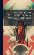 Cover: Hymns On The Collects For Every Sunday In The Year - Hutson Street Press