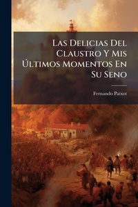 Abbildung von: Las Delicias Del Claustro Y Mis A?ltimos Momentos En Su Seno - Hutson Street Press