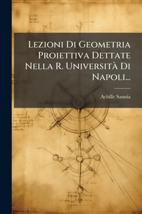 Abbildung von: Lezioni Di Geometria Proiettiva Dettate Nella R. UniversitA Di Napoli... - Hutson Street Press
