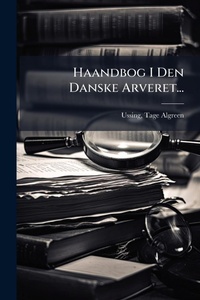 Abbildung von: Haandbog I Den Danske Arveret... - Hutson Street Press