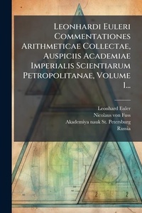Abbildung von: Leonhardi Euleri Commentationes Arithmeticae Collectae, Auspiciis Academiae Imperialis Scientiarum Petropolitanae, Volume 1... - Hutson Street Press