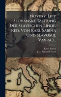 Bild: Noviny. Lipy Slovanske. (zeitung Der Slavischen Linde. Red. Von Karl Sabina Und Slavomil Vavra.)... - Hutson Street Press