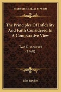 Enlarge image Cover: The Principles Of Infidelity And Faith Considered In A Comparative View - Kessinger Publishing