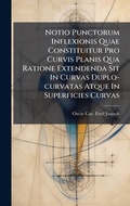 Bild: Notio Punctorum Inflexionis Quae Constituitur Pro Curvis Planis Qua Ratione Extendenda Sit In Curvas Duplo-curvatas Atque In Superficies Curvas - Hutson Street Press