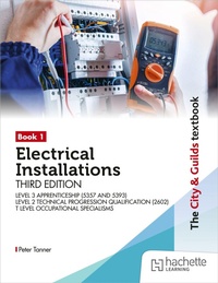 Enlarge image Cover: The City & Guilds Textbook: Book 1 Electrical Installations, Third Edition: For the Level 3 Apprenticeships (5357 and 5393), Level 2 Technical Progression Qualification (2602), & T Level Occupational Specialisms (8710) - Hachette Learning