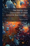Cover: Om Nogle Ved Danmarks Kyster Levende Bakterier ...... - Hutson Street Press
