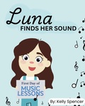Cover: Luna Finds Her Sound - Kelly Spencer