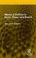 Cover: Money & Politics in Ibsen, Shaw, and Brecht - Routledge
