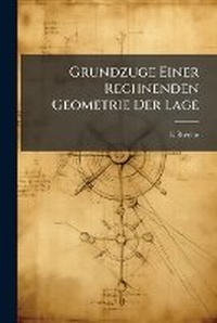 Abbildung von: Grundzuge Einer Rechnenden Geometrie Der Lage - Hutson Street Press