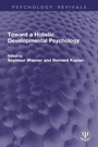 Cover: Toward a Holistic Developmental Psychology - Routledge