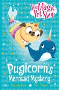 Cover: The Magic Pet Shop Stories: Pugicorn's Mermaid Mystery - Orchard Books