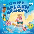 Cover: Don't Splash Grandpa! - Sourcebooks Jabberwocky