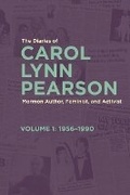 Cover: The Diaries of Carol Lynn Pearson--Mormon Author, Feminist, and Activist - Signature Books