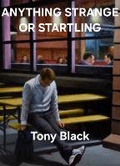 Cover: ANYTHING STRANGE OR STARTLING - Yellow House Publishing Ltd