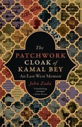 Bild: The Patchwork Cloak of Kamal Bey: An East-West Memoir - Terra Incognita Press