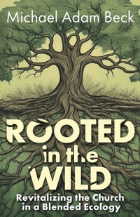 Enlarge image Cover: Rooted In The Wild - Abingdon Press