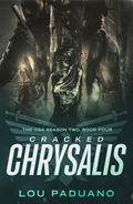 Cover: Cracked Chrysalis - DSA Season Two, Book Four - Eleven Ten Publishing
