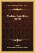 Cover: Madame Napoleon (1871) - Kessinger Publishing