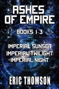 Cover: Ashes of Empire: Books 1-3 (Commonwealth and Empire, #3) - Sanddiver Books Inc.