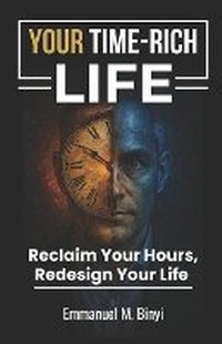 Abbildung von: Your Time-Rich Life - Emmanuel M. Binyi