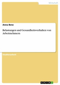 Abbildung von: Belastungen und Gesundheitsverhalten von Arbeitnehmern - GRIN Verlag