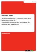 Cover: Medien der Change Communication. Das breite Spektrum an Kommunikationskan&auml;len im Change der &ouml;ffentlichen Verwaltung - GRIN Verlag