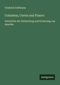 Cover: Columbus, Cortez und Pizarro - Antigonos Verlag