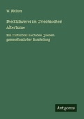 Cover: Die Sklaverei im Griechischen Altertume - Antigonos Verlag