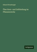 Cover: &Uuml;ber Kern- und Zelltheilung im Pflanzenreiche - Antigonos Verlag