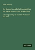 Cover: Die Elemente der Entwicklungslehre des Menschen und der Wirbelthiere - Antigonos Verlag