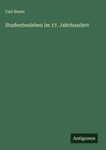 Cover: Studentenleben im 17. Jahrhundert - Antigonos Verlag