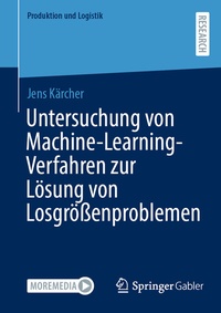 Abbildung von: Untersuchung von Machine-Learning-Verfahren zur Lösung von Losgrößenproblemen - Springer Gabler