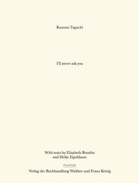 Abbildung von: Kazuna Taguchi. I´ll never ask you - König, Walther