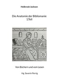Cover: Die Anatomie der Bibliomanie 1.Teil - BoD - Books on Demand