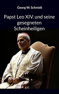 Abbildung von: Papst Leo XIV. und seine gesegneten Scheinheiligen - BoD - Books on Demand