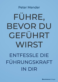 Abbildung von: Führe, bevor du geführt wirst - BusinessVillage