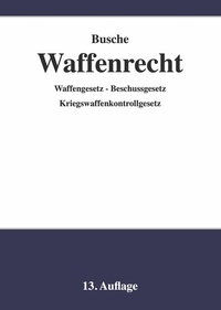 Abbildung von: Waffenrecht - Praxiswissen für Waffenbesitzer, Handel, Verwaltung und Justiz - Juristischer Fachverlag Busche Kiel