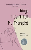 Cover: Things I Can't Tell My Therapist (Edition1st) - Libresco Feeds Private Limited