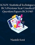 Cover: IGNOU BCA Statistical Techniques Previous Year Unsolved Papers BCS 040 - Poorav Publications