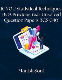 Enlarge image Cover: IGNOU BCA Statistical Techniques Previous Year Unsolved Papers BCS 040 - Poorav Publications