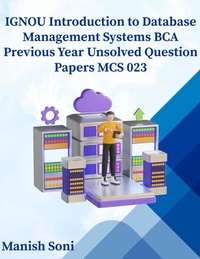 Enlarge image Cover: IGNOU BCA Introduction to Database Management Systems Previous Year Unsolved Papers MCS 023 - Poorav Publications