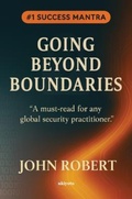 Cover: Going Beyond Boundaries | A Must Read for any Global Security Practitioner - Ukiyoto Publishing