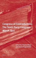 Cover: Congress of Contradictions: The Tenth Party Congress, March 1921 - Brill