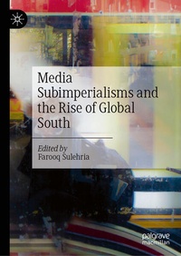 Enlarge image Cover: Media Subimperialisms and the Rise of Global South - Palgrave Macmillan