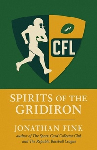 Enlarge image Cover: Spirits of the Gridiron - Polo Grounds Publishing