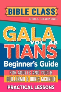 Abbildung von: Bible Class for Adults and Youth: Beginner's Guide - Galatians (BIBLE CLASS FROM SCRATCH, #48) - Guillermo Doris McBride