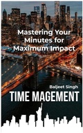 Cover: Time Management Secretes : How to work Smarter not Harder - Baljeet Singh